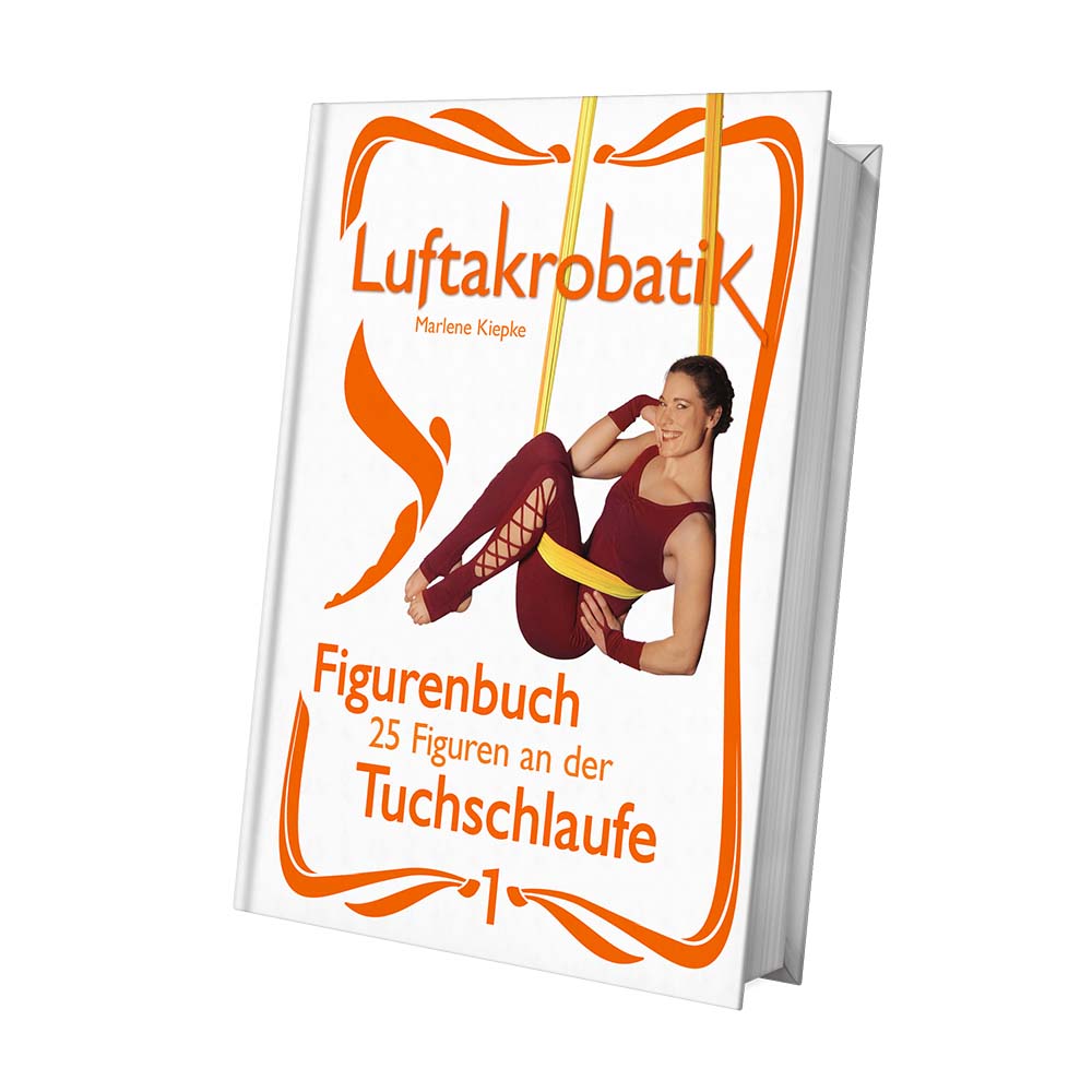 Figurenbuch Tuchschlaufe 1 - Das perfekte Geschenk für Luftakrobatik-Begeisterte jeden Alters mit 25 Figuren und 150 Abbildungen.